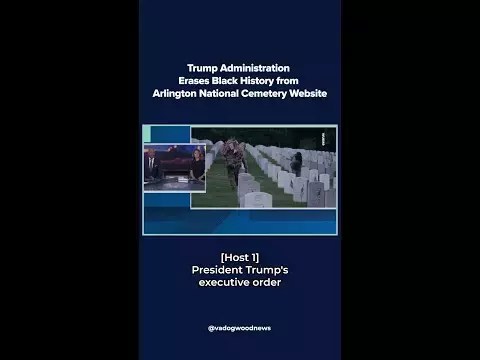 Trump Administration Erases Black History from Arlington National Cemetery Website