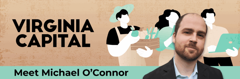 Virginia Capital - Meet Michael O'Connor