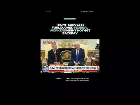 Trump suggests furloughed federal workers might not get backpay