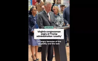 Virginia congressman angry at Trump administration ‘cruelty’