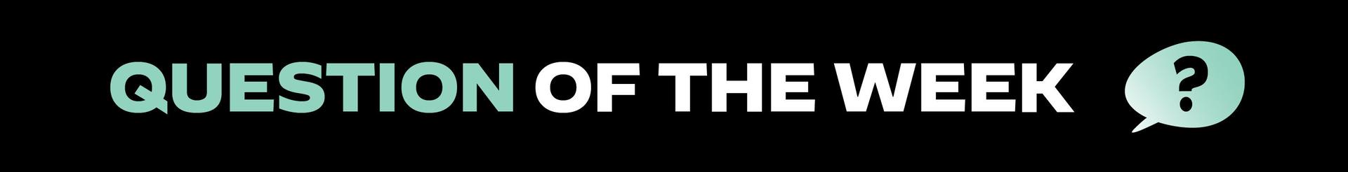 Question of the Week